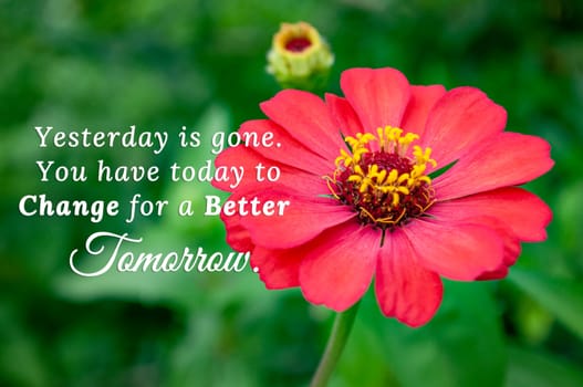 Yesterday is gone. You have today to change for a better tomorrow. Motivational concept.