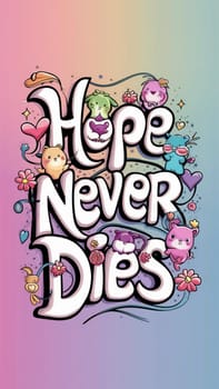 Vibrant illustration featuring the phrase 'hope never dies' surrounded by adorable characters and twinkling stars