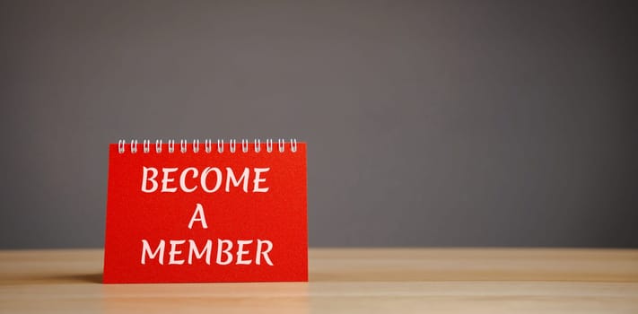 Notes with the word Become a member. Business, education and self-motivation concept. join now