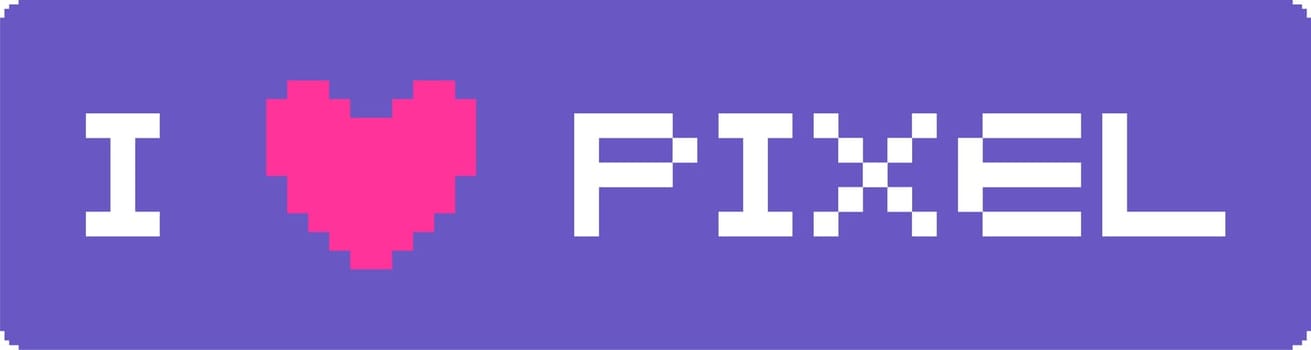 Pixeled illustration of a banner with the words I LOVE PIXEL