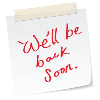 a note with handwritten message, &#039 we&#039 ll be back soon&#039 , for website page message.
