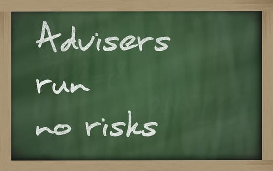 Blackboard writings " Advice is least heeded when most needed """