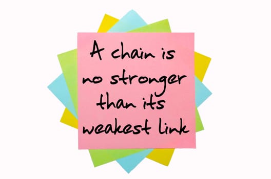 text "A chain is no stronger than its weakest link"" written by hand font on bunch of colored sticky notes"