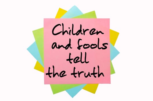 text "Children and fools tell the truth"" written by hand font on bunch of colored sticky notes"