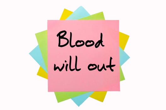text "Blood will out"" written by hand font on bunch of colored sticky notes"