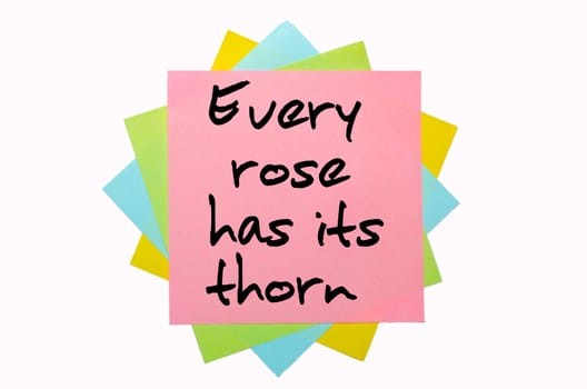 text " Every rose has its thorn "" written by hand font on bunch of colored sticky notes"