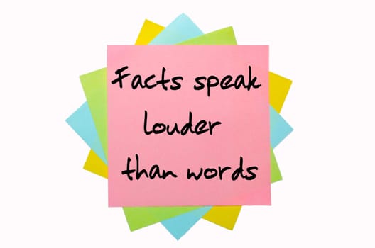 text "  Facts speak louder than words "" written by hand font on bunch of colored sticky notes"