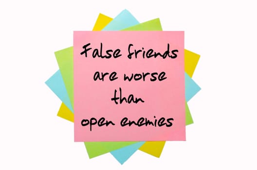 text "  False friends are worse than open enemies "" written by hand font on bunch of colored sticky notes"