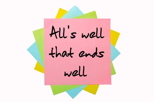 text "All&#039 s well that ends wellr"" written by hand font on bunch of colored sticky notes"