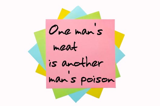 text " One man&#039 s meat is another man&#039 s poison "" written by hand font on bunch of colored sticky notes"