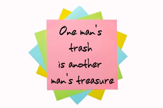 text " One man&#039 s trash is another man&#039 s treasure "" written by hand font on bunch of colored sticky notes"