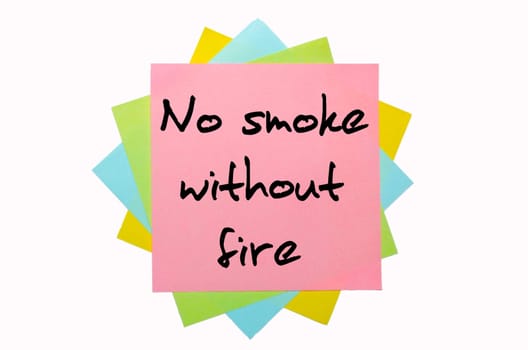 text " No smoke without fire "" written by hand font on bunch of colored sticky notes"