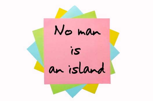 text " No man is an island "" written by hand font on bunch of colored sticky notes"