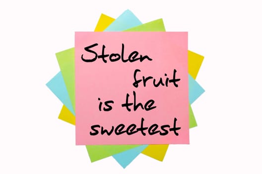 text " Stolen fruit is the sweetest "" written by hand font on bunch of colored sticky notes"