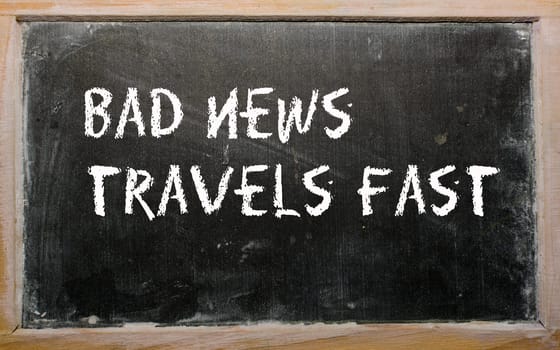 Blackboard writings "Bad news travels fast"""