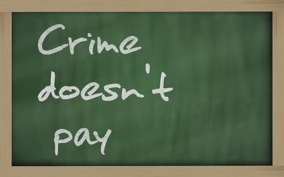 Blackboard writings " Crime doesn&#039 t pay """