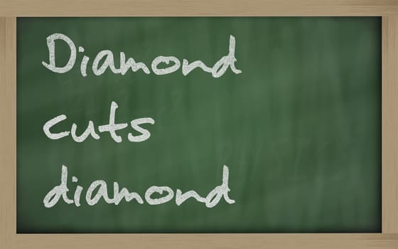 Blackboard writings " Diamond cuts diamond """
