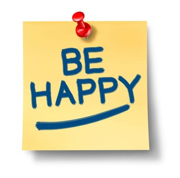 Be Happy yellow office note reminder with a red thumb tack representing the positive concept of happiness and joy in life and business and fighting depression and sadness by looking at the bright side of things.