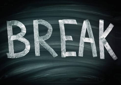 Break written boldly in chalk across a blackboard