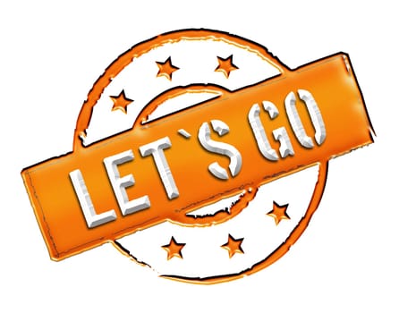 Sign and stamp for your presentation, for websites and many more named Let's go