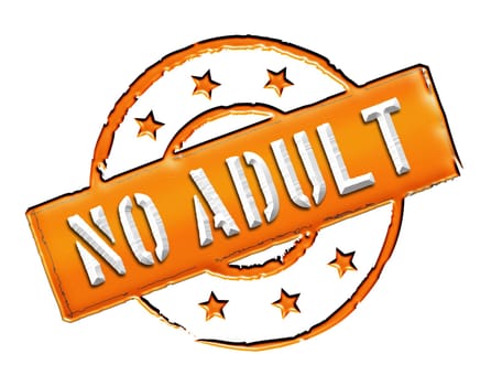 Sign and stamp for your presentation, for websites and many more named No Adult
