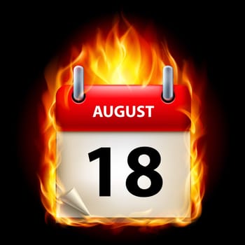 Eighteenth August in Calendar. Burning Icon on black background