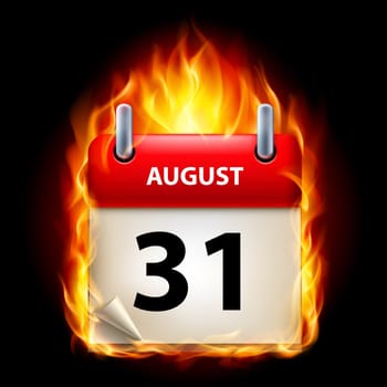 Thirty-first August in Calendar. Burning Icon on black background