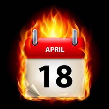 Eighteenth April in Calendar. Burning Icon on black background
