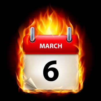 Sixth March in Calendar. Burning Icon on black background