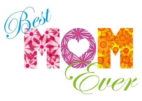 Happy Mothers Day Best MOM Ever Alphabet Letters with Floral Pattern Isolated on White Background Illustration