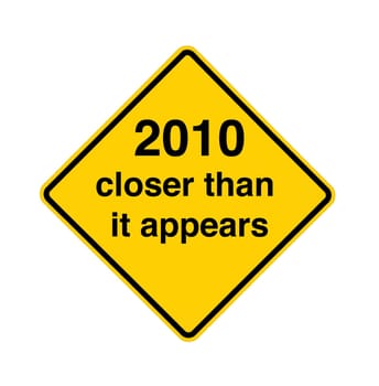 road sign - 2010 closer than it appears
