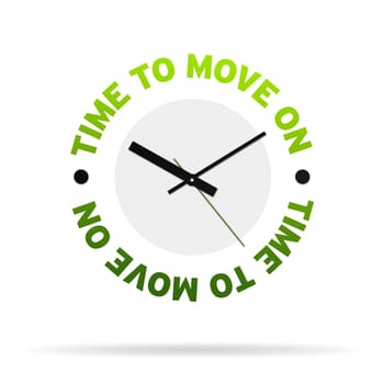 High resolution clock with the words time to move on,  on white background.