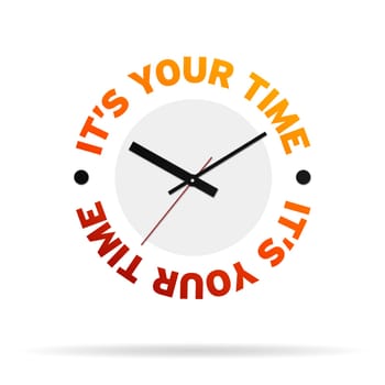Clock with the words its your time on white background.