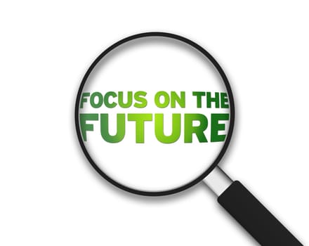 Magnifying Glass with the word focus on the future on white background.