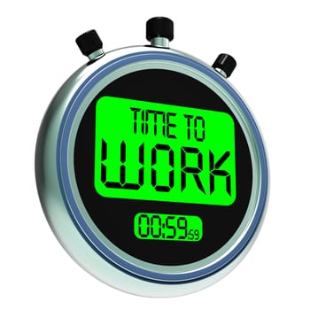 Time To Work Message Shows Start Jobs Or Employment