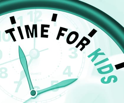 Time For Kiids Message Means Playtime Or Starting Family