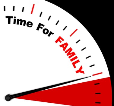 Time for Family Means Love And Romantic Home