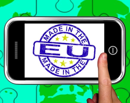 Made In The EU On Smartphone Shows European Products Or Production