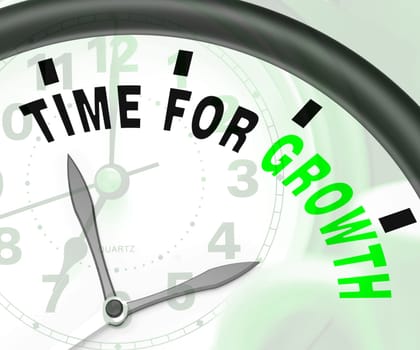 Time For Growth Message Showing Increasing Or Rising