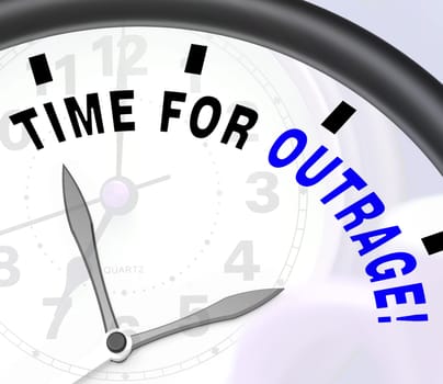 Time for Outrage Message Shows Rage And Anger
