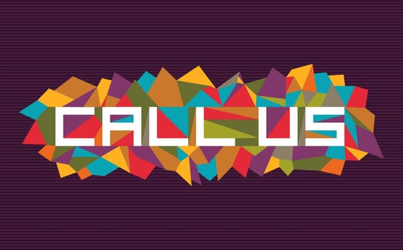 Trendy call us flat text over retro triangle composition background. Vector file layered for easy manipulation and custom coloring..