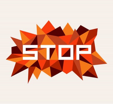 Unusual stop flat text over vintage triangle composition background. Vector file layered for easy manipulation and custom coloring.