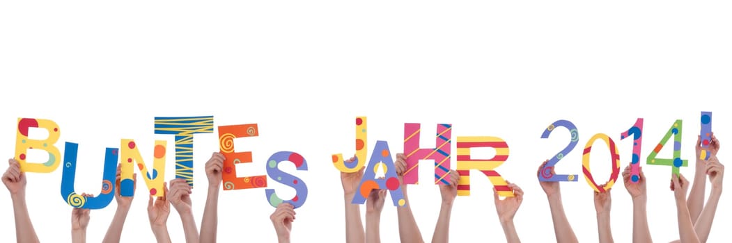 Many Hands Holding the Colorful German Words Buntes Jahr 2014 Which Means Colorful Year 2014, Isolated