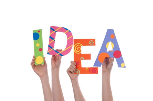 Many Hands Holding the Colorful Word Idea, Isolated
