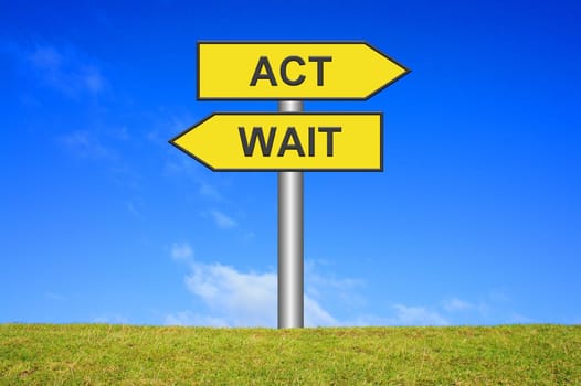 Sign signpost: Act / Wait