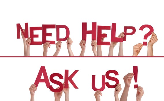 Many Hands Holding the Red Words Need Help, Ask Us, Isolated