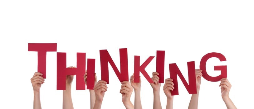 Many Hands holding the Red Word Thinking, Isolated