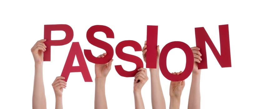 Many Hands Holding the Red Word Passion, Isolated