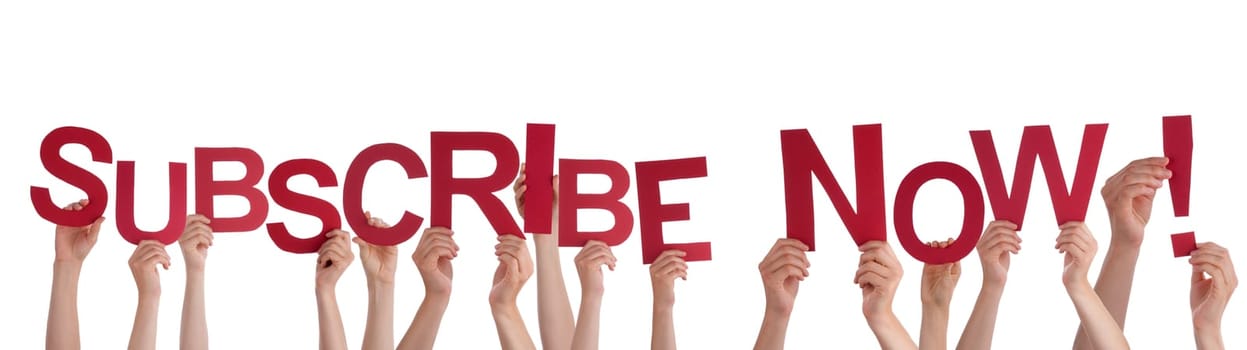 Many Hands Holding the Red Words Subscribe Now, Isolated