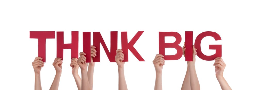 Many People Holding the Words Think Big, Isolated